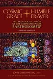 Cosmic Grace, Humble Prayer: The Ecological Vision of the Green Patriarch Bartholomew I (English Edi livre