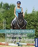 Die besten Übungen - Reittraining mit Stangen und Pylonen livre