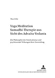 Yoga Meditation Samadhi Therapie aus Sicht des Advaita-Vedanta: Die Philosophie des Nondualismus und livre