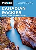 Moon Canadian Rockies: Including Banff & Jasper National Parks livre