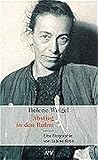 Helene Weigel. Abstieg in den Ruhm: Eine Biographie livre