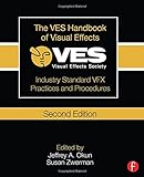 The VES Handbook of Visual Effects: Industry Standard VFX Practices and Procedures livre