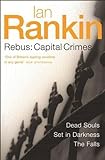 Rebus: Capital Crimes. Dead Souls/ Set in Darkness/ The Falls livre