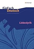 EinFach Deutsch Unterrichtsmodelle: Liebeslyrik: Gymnasiale Oberstufe livre