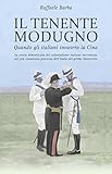 Il tenente Modugno: Quando gli italiani invasero la Cina (Italian Edition) livre