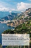 Das Italien-Lesebuch: Impressionen aus dem Land der Sehnsucht livre