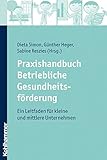 Praxishandbuch Betriebliche Gesundheitsförderung: Ein Leitfaden für kleine und mittlere Unternehme livre