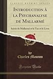 Introduction à la Psychanalyse de Mallarmé: Suivie de Mallarmé et le Tao et le Livre (Classic Rep livre