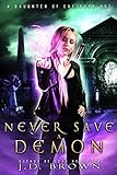 Never Save a Demon (A Daughter of Eve Book 1) (English Edition) livre