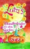 Lutzis Mondkalender für den Garten 2012 livre