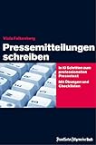 Pressemitteilungen schreiben: In 10 Schritten zum professionellen Pressetext. Mit Übungen und Check livre