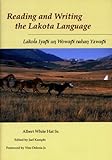 Reading and Writing the Lakota Language: Lakota Lyapi UN Wowapi livre