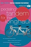 Pedaling Tandem for the Long Haul: Real Life Stuff for Couples On Managing Your Marriage livre