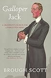 Galloper Jack: A Grandson's Search For A Forgotten Hero livre