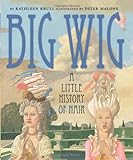 Big Wig: A Little History of Hair livre