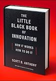 The Little Black Book of Innovation: How It Works, How to Do It (English Edition) livre