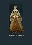 Katherine Parr - Complete Works and Correspondence livre