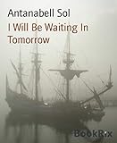 I Will Be Waiting In Tomorrow (English Edition) livre