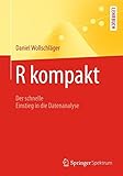 R Kompakt: Der Schnelle Einstieg in die Datenanalyse (Springer-Lehrbuch) (German Edition) livre
