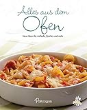 Alles aus dem Ofen: Neue Ideen für Aufläufe, Quiches und mehr (Leicht gemacht / 100 Rezepte) livre