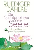 Die Notfallapotheke für die Seele: Heilende Übungen und Meditationen livre