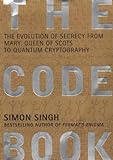 The Code Book: The Evolution of Secrecy from Mary, Queen of Scots to Quantum Cryptography livre