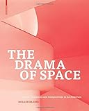 The Drama of Space: Spatial Sequences and Compositions in Architecture livre
