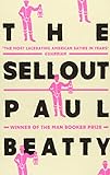 The Sellout: WINNER OF THE MAN BOOKER PRIZE 2016 livre