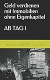 Geld verdienen mit Immobilien ohne Eigenkapital AB TAG 1 livre