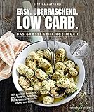 Low Carb Kochbuch: Easy. Überraschend. Low Carb. Das große LCHF-Kochbuch Abnehmen mit genialen Rez livre