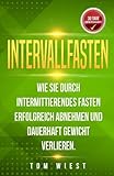 Intervallfasten: Wie Sie durch intermittierendes Fasten erfolgreich abnehmen und dauerhaft Gewicht v livre