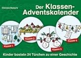 Der Klassen-Adventskalender: Kinder basteln 24 Türchen zu einer Geschichte livre