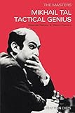 Mikhail Tal Tactical Genius: The Masters livre