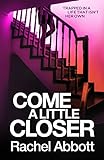 Come A Little Closer: The breath-taking psychological thriller with a heart-stopping ending (Tom Dou livre