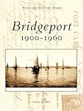 Bridgeport: 1900-1960 (Postcard History) (English Edition) livre
