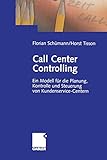 Call Center Controlling: Ein Modell für die Planung, Kontrolle und Steuerung von Kundenservice-Cent livre