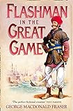 Flashman in the Great Game: From the Flashman Papers, 1856-1858 livre