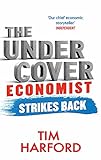 The Undercover Economist Strikes Back: How to Run or Ruin an Economy livre
