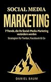 Social Media Marketing: 7 Trends, die Ihr Social-Media-Marketing 2018 verändern werden - Strategien livre