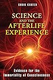 Science and the Afterlife Experience: Evidence for the Immortality of Consciousness (English Edition livre
