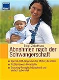 Abnehmen nach der Schwangerschaft: Spezial-Diät-Programm für Mütter, die stillen - Problemzonen-G livre