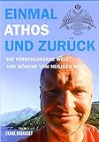 Einmal Athos und zurück: Die verschlossene Welt der Mönche vom heiligen Berg livre