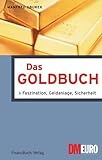 Das Goldbuch. Faszination, Geldanlage, Sicherheit livre