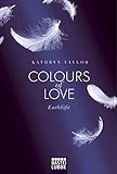 Colours of Love - Entblößt: Roman livre