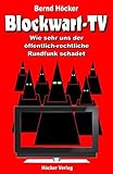 Blockwart-TV: Wie sehr uns der öffentlich-rechtliche Rundfunk schadet livre