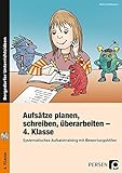 Aufsätze planen, schreiben, überarbeiten - Kl. 4: Systematisches Aufsatztraining mit Bewertungs hi livre