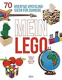 Mein LEGO: 70 kreative Upcycling-Ideen für zuhause livre