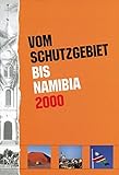 Vom Schutzgebiet bis Namibia 2000 livre