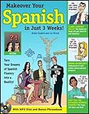 Make Over Your Spanish in Just 3 Weeks! with Audio CD: Turn Your Dreams of Spanish Fluency into a Re livre