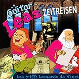 Lea trifft Leonardo da Vinci: Guitar-Leas Zeitreisen, Teil 7 livre